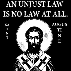 St. Augustine "An Unjust Law Is No Law At All" T-Shirt