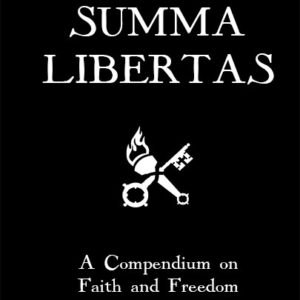 Summa Libertas: A Compendium on Faith and Freedom