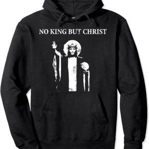 No King but Christ Pullover Hoodie