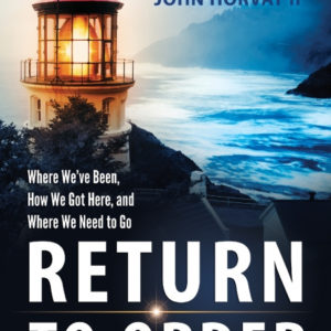 Return to Order: From a Frenzied Economy to an Organic Christian Society--Where We've Been, How We Got Here, and Where We Need to Go