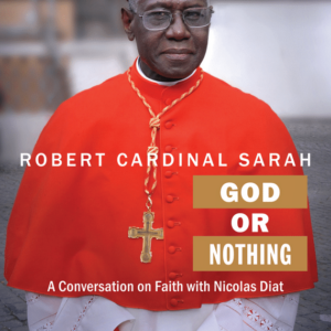 God or Nothing by Robert Cardinal Sarah