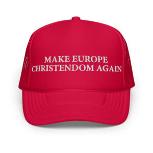 Make Europe Christendom Again Trucker Hat