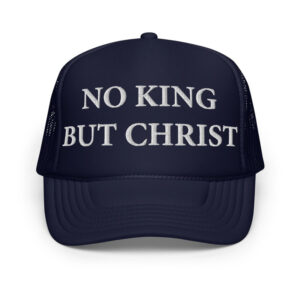 No King but Christ Trucker Hat