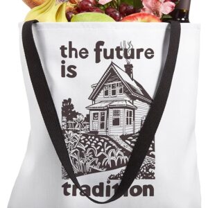 "The Future is Tradition" Homestead Farming Tote Bag