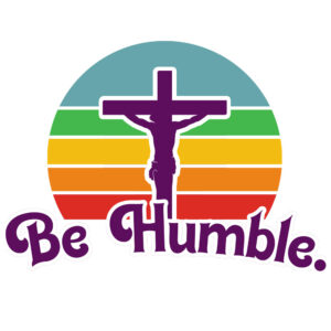 Be Humble Crucifix and Rainbow Sun Premium T-Shirt
