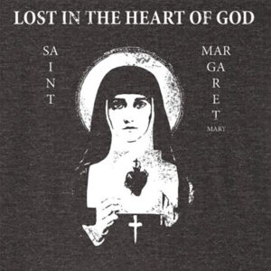 St. Margaret Mary Alacoque "Lost in the Heart of God"