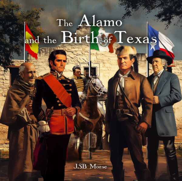 The Alamo and the Birth of Texas