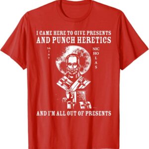 I Came to Give Presents and Punch Heretics St Nicholas Icon T-Shirt